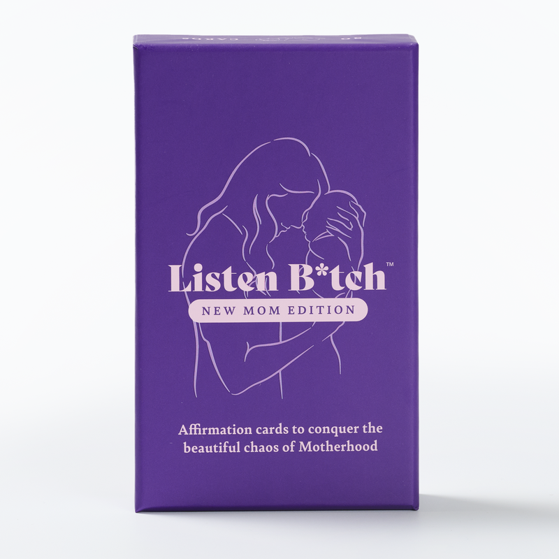 New Mom Edition | Listen Bitch Affirmation Cards